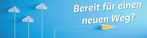Bereit für einen neuen Weg?