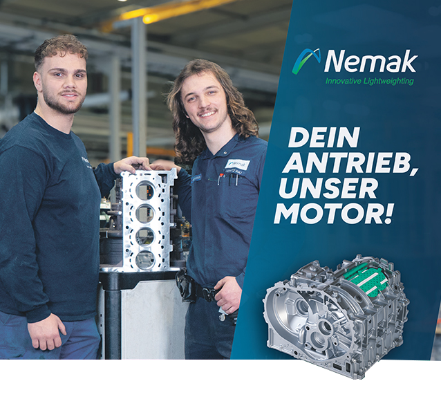 Nemak GmbH Innovative Lightweighting, DEIN ANTRIEB, UNSER MOTOR! Mitarbeiter der Firma Nemak