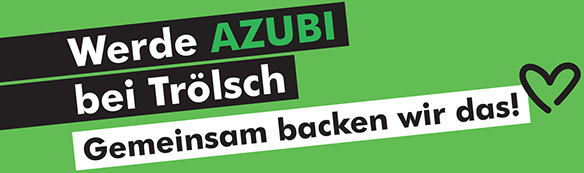 Werde AZUBI bei Trölsch Gemeinsam backen wir das!