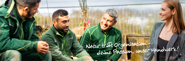 Natur trifft Organisation - deine Passion, unser Handwerk!