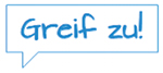 greif zu!