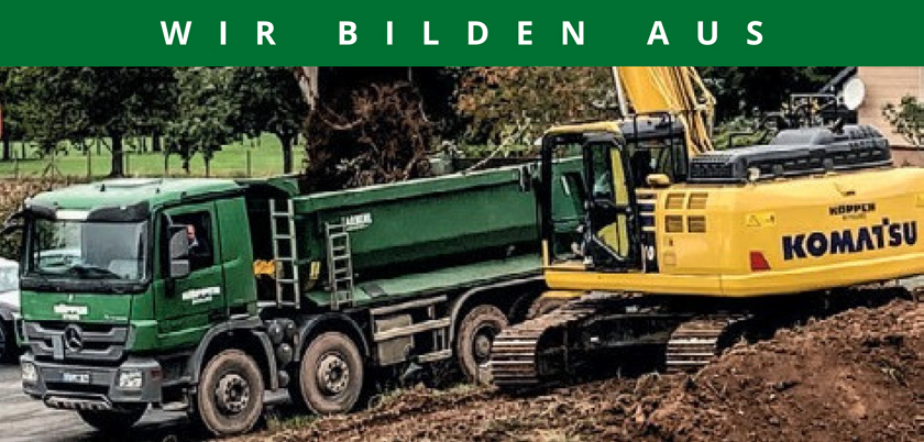 Wir bilden aus - LKW und Bagger der Firma Köppen auf einer Baustelle