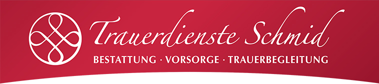 Trauerdienste Schmid Bestattung Vorsorge Trauerbegleitung