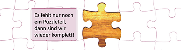 Es fehlt nur noch ein Puzzleteil, dann sind wir wieder komplett