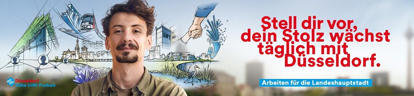 Mitarbeiter der Stadt Düsseldorf - Düsseldorf, Nähe trifft Freiheit - Stell dir vor, dein Stolz wächst täglich mit Dusseldorf. Arbeiten für die Landeshauptstadt