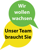 Wir wollen wachsen Unser Team braucht Sie