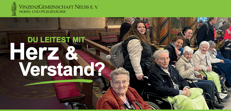 VINZENZGEMEINSCHAFT NEUSS E. V. WOHN- UND PFLEGEHÄUSER - DU LEITEST MIT Herz & Verstand?