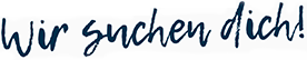 Wir suchen dich!