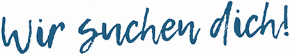 Wir suchen dich!