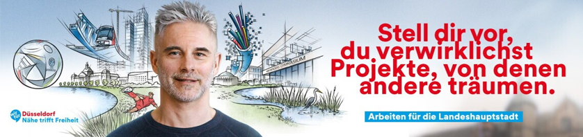 Mitarbeiter der Stadt Düsseldorf - Düsseldorf, Nähe trifft Freiheit - Stell dir vor, du verwirklichst Projekte, von denen andere träumen. Arbeiten für die Landeshauptstadt