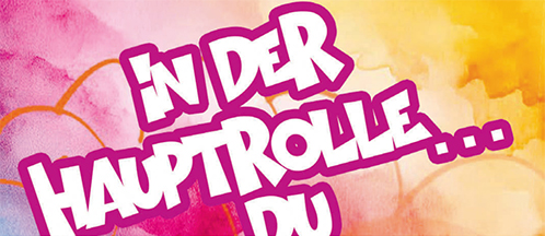 In der Hauptrolle... Du