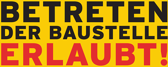 Betreten Derbaustelle Erlaubt!