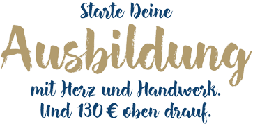 Starte Deine Ausbildung mit Herz und Handwerk. Und 130 € oben drauf.