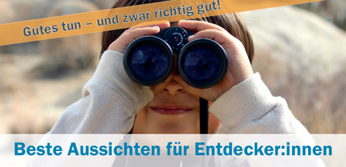 Gutes tun - und zwar richtig gut! Beste Aussichten für Entdecker:innen