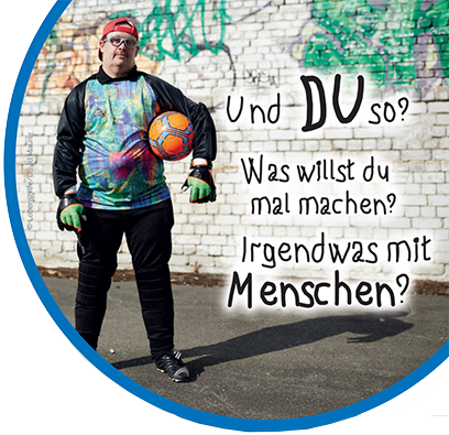 Und DU so? Was willst du mal machen? Irgendwas mit Menschen?