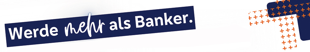 Werde mehr als Banker