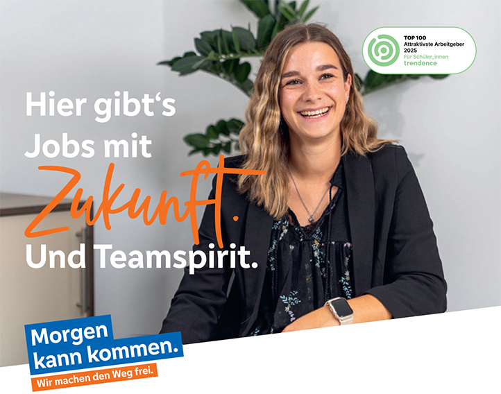 Hier gibt‘s Jobs mit Zukunft Und Teamspirit. Morgen kann kommen. Wir machen den Weg frei.