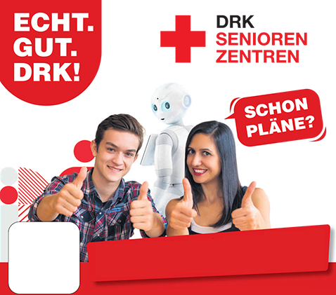 ECHT.GUT.DRK!, DRK SENIOREN ZENTREN, SCHON PLÄNE?