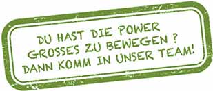 DU HAST DIE POWER GROSSES ZU BEWEGEN? DANN KOMM IN UNSER TEAM!