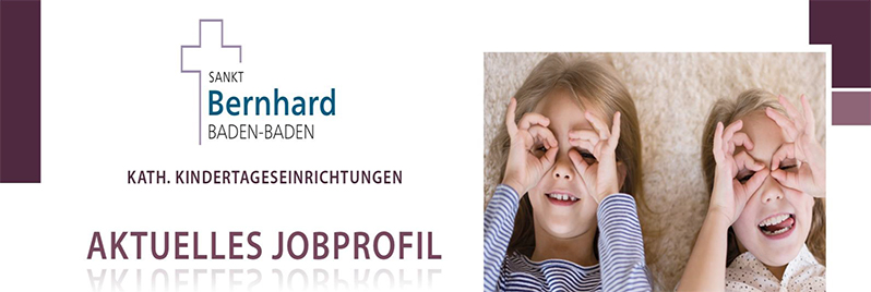 SANKT Bernhard BADEN-BADEN KATH. KINDERTAGESEINRICHTUNGEN - AKTUELLES JOBPROFIL