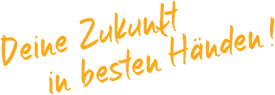 Deine Zukunft in besten Händen!