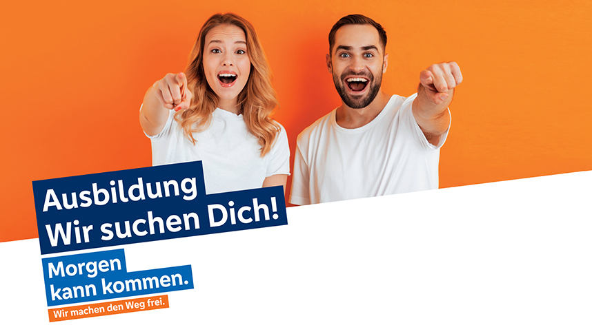 Wir suchen Dich! Ausbildung - Morgen kann kommen. Wir machen den Weg frei.