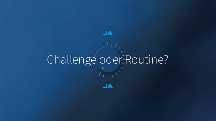 Challenge und Routine?