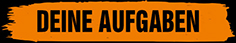 Deine Aufgaben