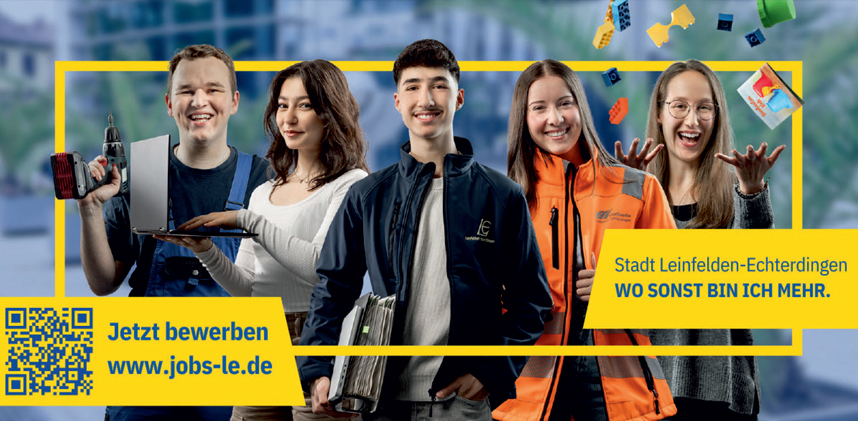 Stadt Leinfelden-Echterdingen WO SONST BIN ICH MEHR. Jetzt bewerben www.jobs-le.de