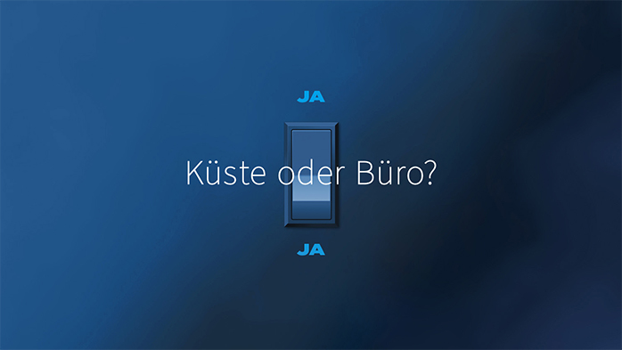 Küste oder Büro?
