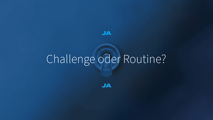 Challege oder Routine