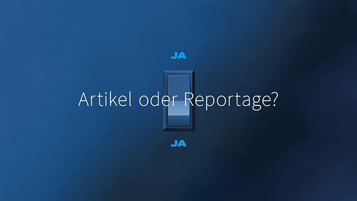 Artikel oder Reportage?