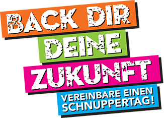 Back Dir Deine Zukunft - Vereinbare einen Schnuppertag
