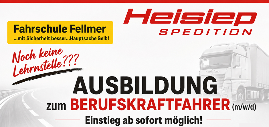 Heisiep SPEDITION - Fahrschule Fellmer ...mit Sicherheit besser...Hauptsache Gelb! Noch keine Lehrnstelle??? AUSBILDUNG zum BERUFSKRAFTFAHRER (m/w/d)  - Einstieg ab sofort möglich!