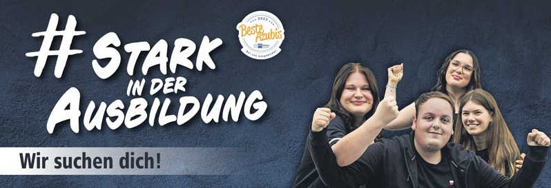 STARK IN DER AUSBILDUNG - Wir suchen dich!
