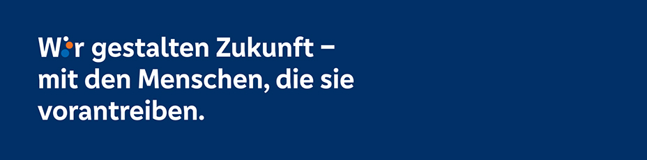 Wir gestalten Zukunft - mit den Menschen, die sie vorantreiben
