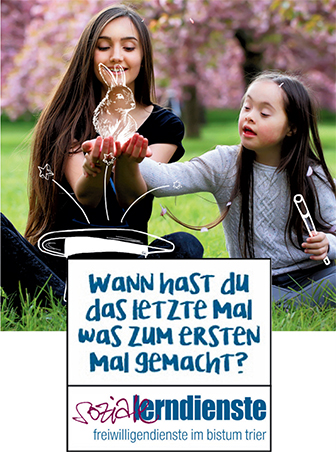 WANN hast du das letzte Mal was ZUM ERSTEN Mal gemacht? Sozialerndienste Freiwilligendienste im Bistum Trier