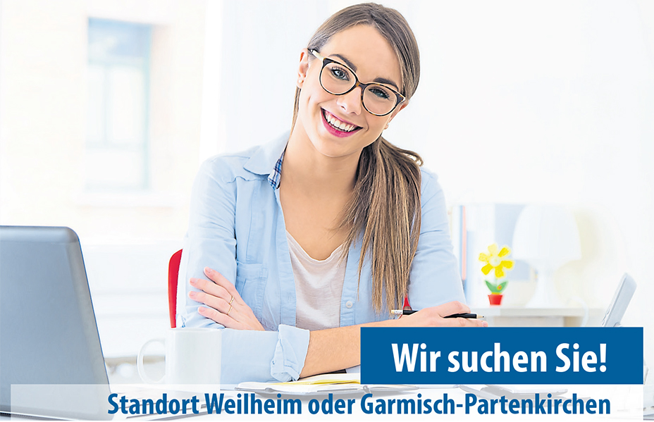 Wir suchen Sie! Standort Weilheim oder Garmisch-Partenkirchen
