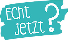 Echt jetzt