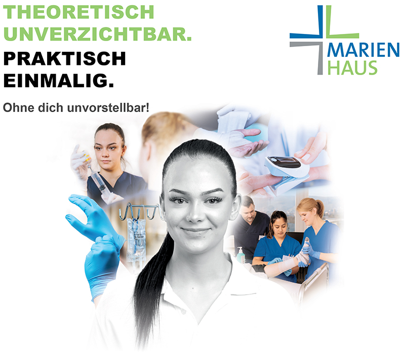 THEORETISCH UNVERZICHTBAR. PRAKTISCH EINMALIG. Ohne dich unvorstellbar! MARIENHAUS