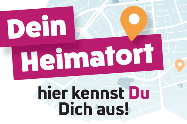 Dein Heimatort hier kennst Du Dich aus!