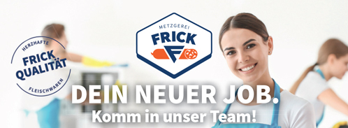 Metzgerei Frick GmbH - Dein neuer Job. Komm in unser Team