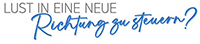LUST IN EINE NEUE Richtung zu steuern?