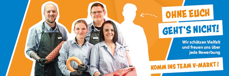 Team - OHNE EUCH GEHT'S NICHT! - KOMM INS TEAM V-MARKT!