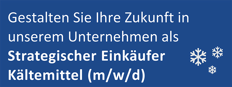 Gestalten Sie Ihre Zukunft in unserem Unternehmen als Strategischer Einkäufer Kältemittel (m/w/d)