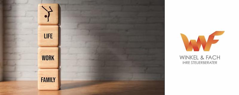 Life - Work - Family - Winkel & Fach Steuerberatungsgesellschaft mbH