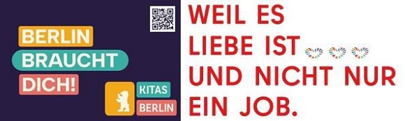 BERLIN BRAUCHT DICH! - KITAS BERLIN - WEIL ES LIEBE IST UND NICHT NUR EIN JOB