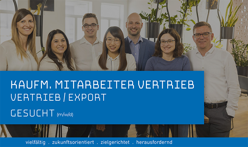 Team - KAUFM. MITARBEITER VERTRIEB VERTRIEB/EXPORT GESUCHT (m/w/d) vielfältig . zukunftsorientiert . zielgerichtet . herausfordernd