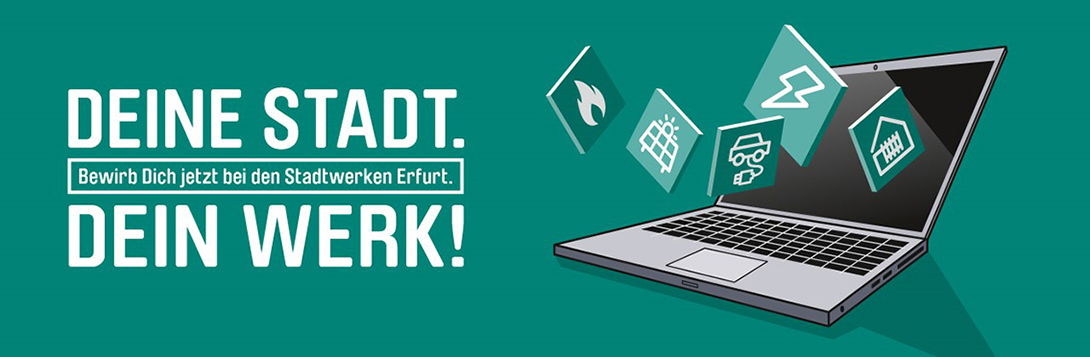 Dein Start. Dein Werk. Bewwirb Dich jetzt bei den Stadtwerken Erfurt.