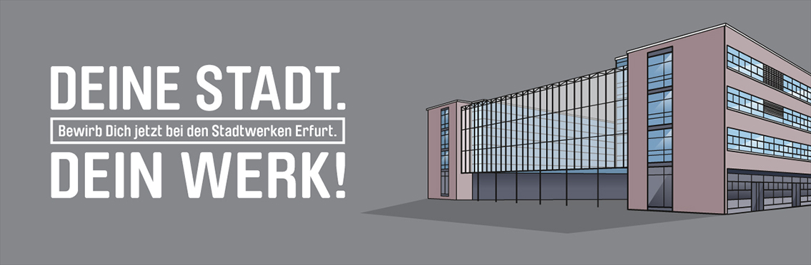 Deine Stadt. bewirb Dich jetzt bei den Stadtwerken Erfurt. Dein Werk!